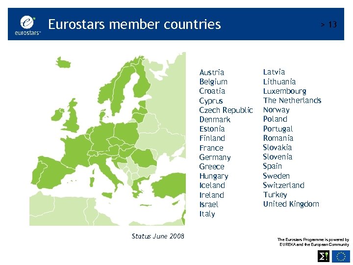 Eurostars member countries Austria Belgium Croatia Cyprus Czech Republic Denmark Estonia Finland France Germany