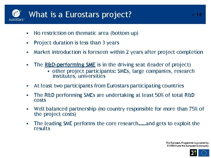 What is a Eurostars project? > 14 • No restriction on thematic area (bottom