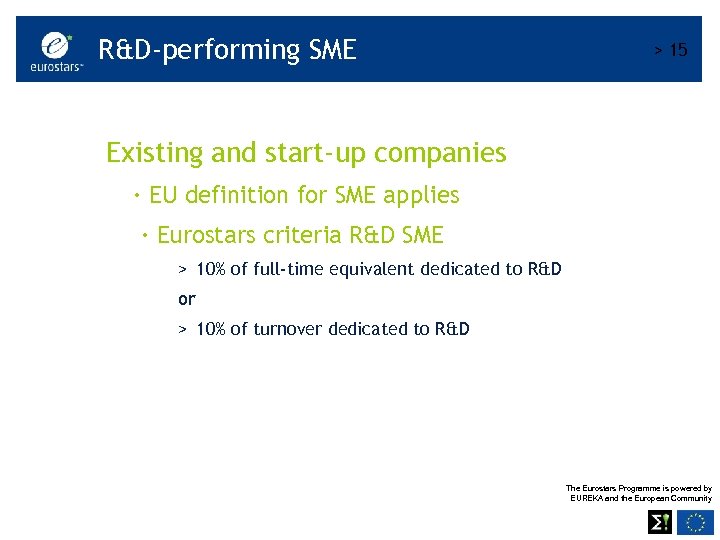 R&D-performing SME > 15 Existing and start-up companies · EU definition for SME applies
