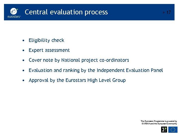 Central evaluation process > 17 • Eligibility check • Expert assessment • Cover note