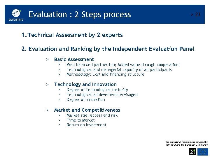 Evaluation : 2 Steps process > 23 1. Technical Assessment by 2 experts 2.