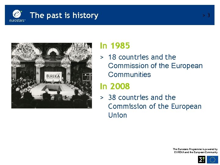 The past is history >3 In 1985 > 18 countries and the Commission of