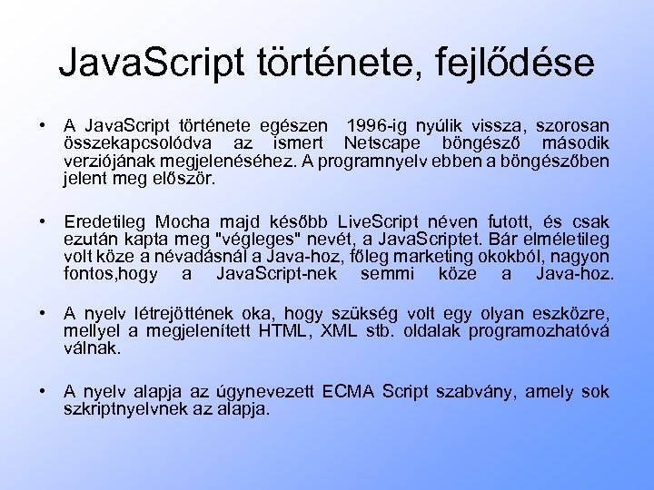 Java. Script története, fejlődése • A Java. Script története egészen 1996 -ig nyúlik vissza,