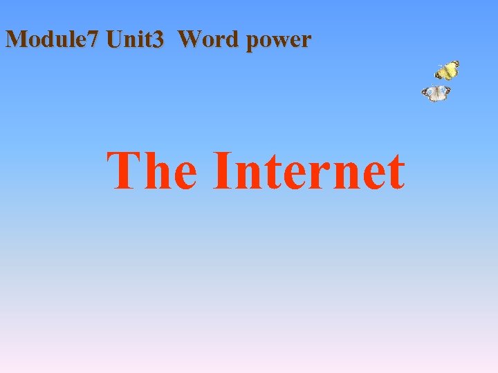 Module 7 Unit 3 Word power The Internet 