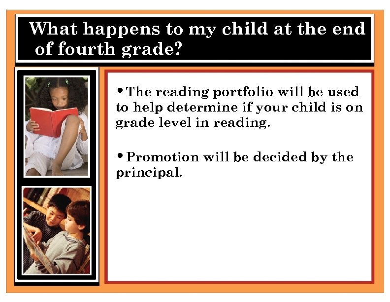 What happens to my child at the end of fourth grade? • The reading