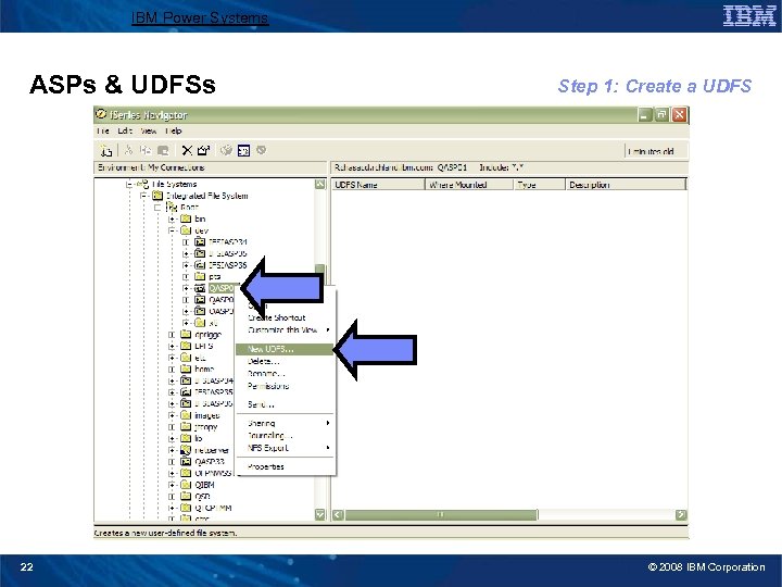 IBM Power Systems ASPs & UDFSs 22 Step 1: Create a UDFS © 2008