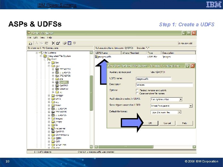 IBM Power Systems ASPs & UDFSs 23 Step 1: Create a UDFS © 2008