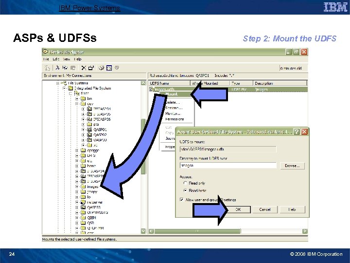 IBM Power Systems ASPs & UDFSs 24 Step 2: Mount the UDFS © 2008