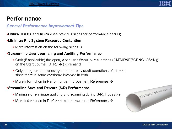 IBM Power Systems Performance General Performance Improvement Tips §Utilize UDFSs and ASPs (See previous