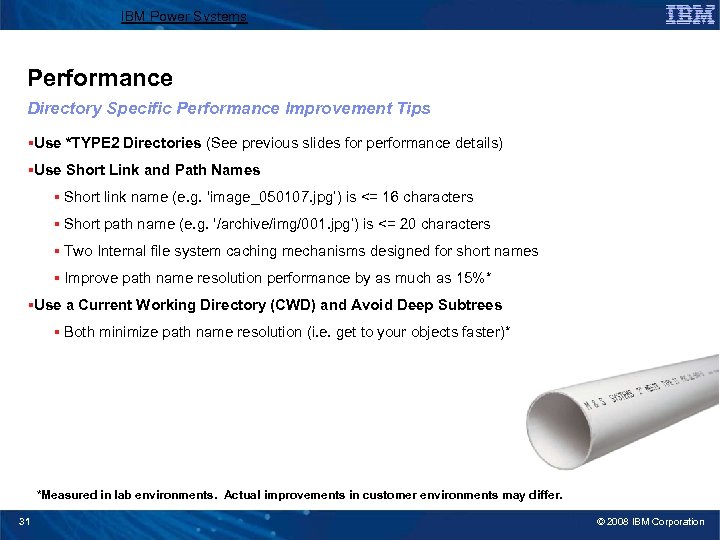 IBM Power Systems Performance Directory Specific Performance Improvement Tips §Use *TYPE 2 Directories (See