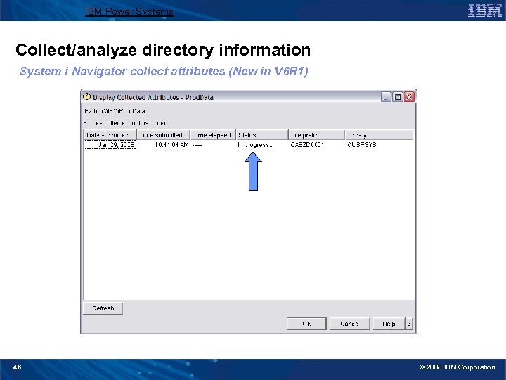 IBM Power Systems Collect/analyze directory information System i Navigator collect attributes (New in V