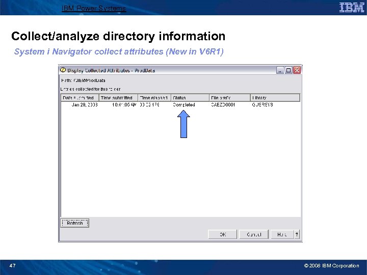 IBM Power Systems Collect/analyze directory information System i Navigator collect attributes (New in V