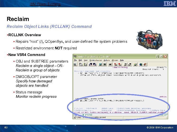 IBM Power Systems Reclaim Object Links (RCLLNK) Command §RCLLNK Overview § Repairs “root” (/),