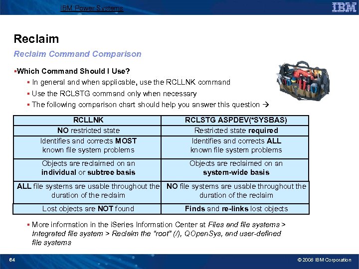 IBM Power Systems Reclaim Command Comparison §Which Command Should I Use? § In general