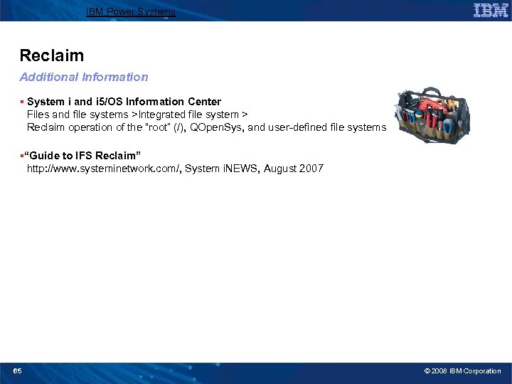 IBM Power Systems Reclaim Additional Information § System i and i 5/OS Information Center