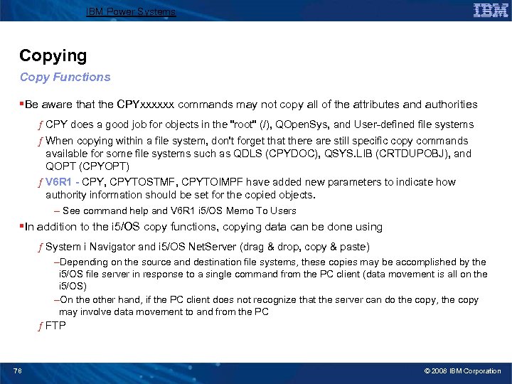 IBM Power Systems Copying Copy Functions §Be aware that the CPYxxxxxx commands may not