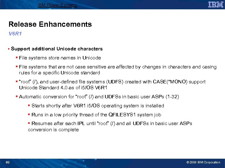 IBM Power Systems Release Enhancements V 6 R 1 § Support additional Unicode characters