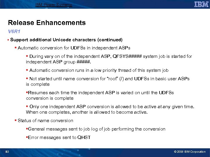 IBM Power Systems Release Enhancements V 6 R 1 § Support additional Unicode characters