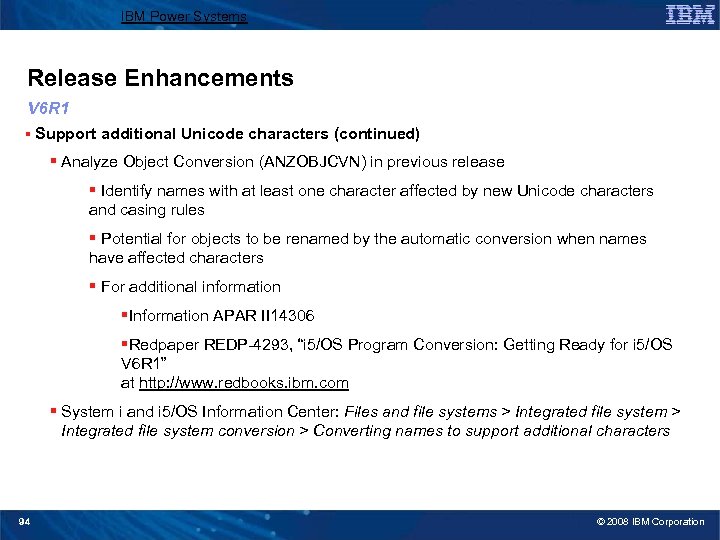 IBM Power Systems Release Enhancements V 6 R 1 § Support additional Unicode characters