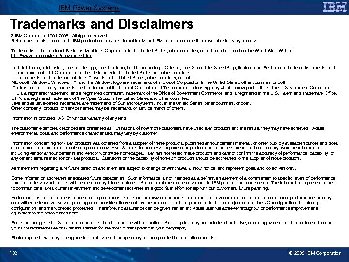 IBM Power Systems Trademarks and Disclaimers 8 IBM Corporation 1994 -2008. All rights reserved.