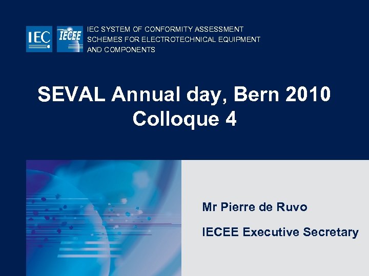 IEC SYSTEM OF CONFORMITY ASSESSMENT SCHEMES FOR ELECTROTECHNICAL EQUIPMENT AND COMPONENTS SEVAL Annual day,