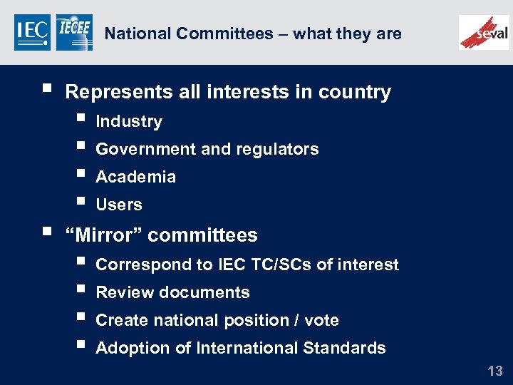 National Committees – what they are § § Represents all interests in country §