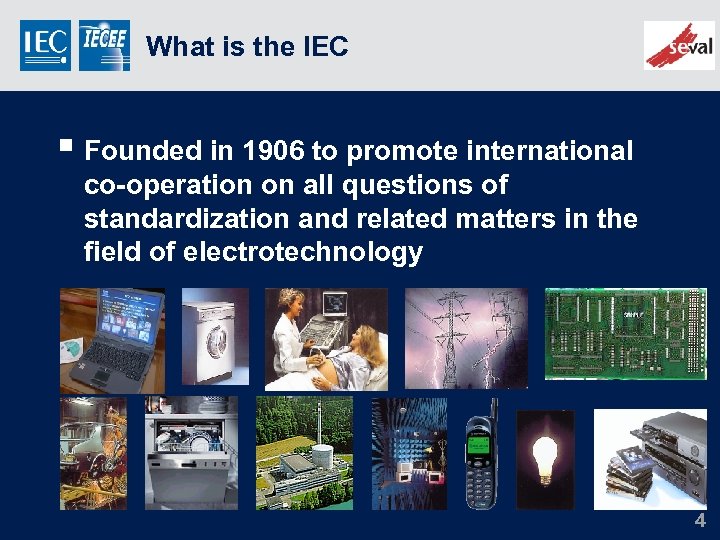 What is the IEC § Founded in 1906 to promote international co-operation on all