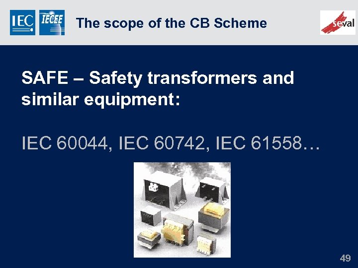 The scope of the CB Scheme SAFE – Safety transformers and similar equipment: IEC