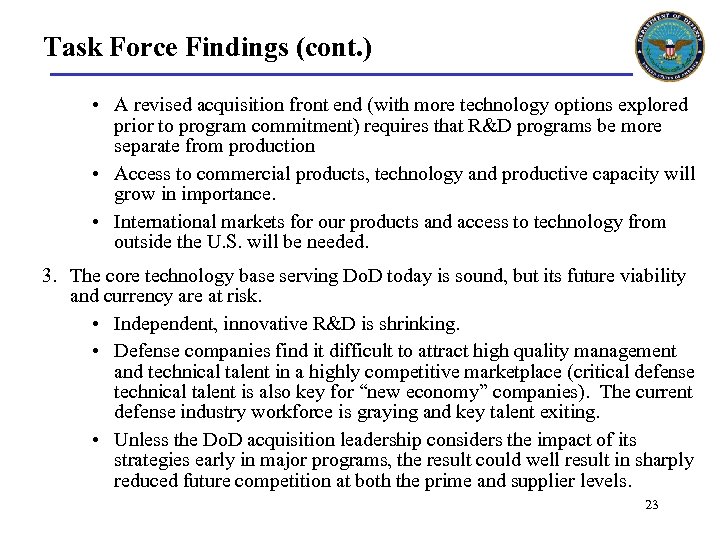 Task Force Findings (cont. ) • A revised acquisition front end (with more technology