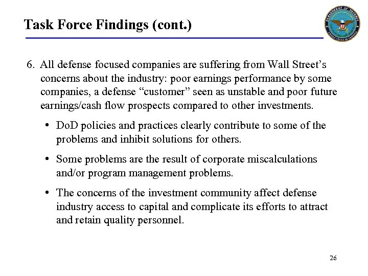Task Force Findings (cont. ) 6. All defense focused companies are suffering from Wall