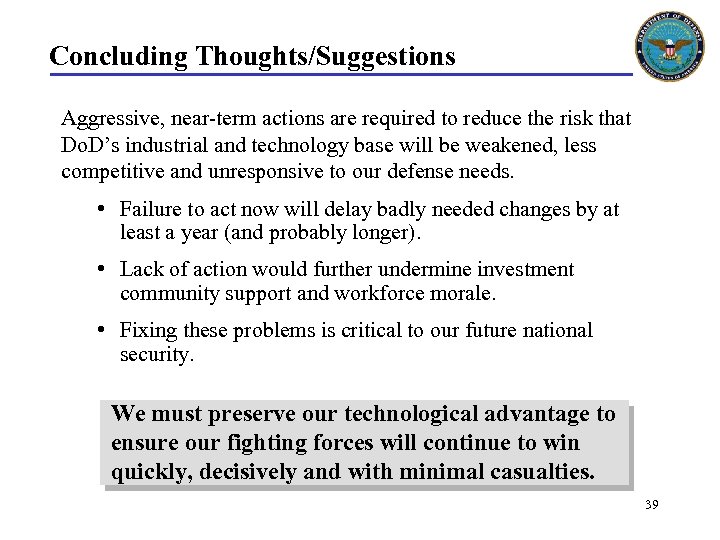 Concluding Thoughts/Suggestions Aggressive, near-term actions are required to reduce the risk that Do. D’s