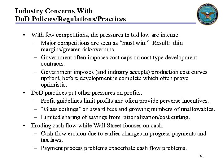 Industry Concerns With Do. D Policies/Regulations/Practices • With few competitions, the pressures to bid