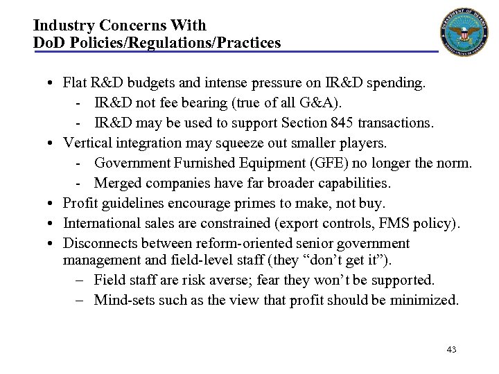 Industry Concerns With Do. D Policies/Regulations/Practices • Flat R&D budgets and intense pressure on