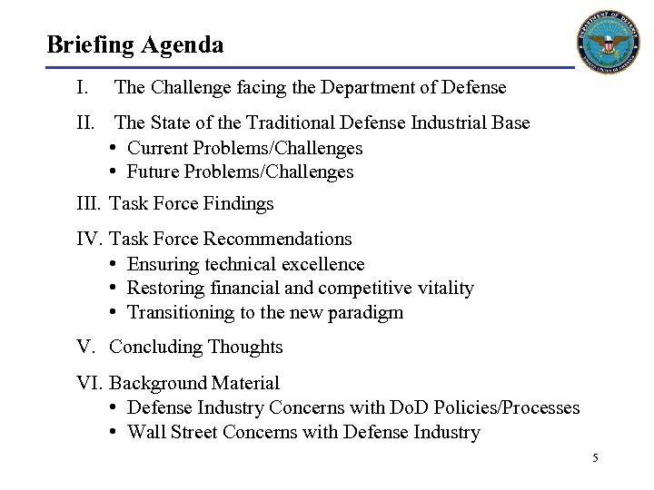 Briefing Agenda I. The Challenge facing the Department of Defense II. The State of