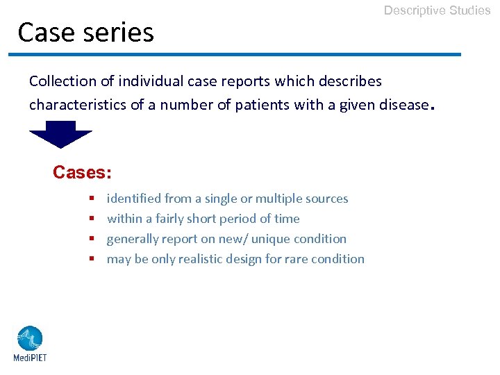 Case series Descriptive Studies Collection of individual case reports which describes characteristics of a