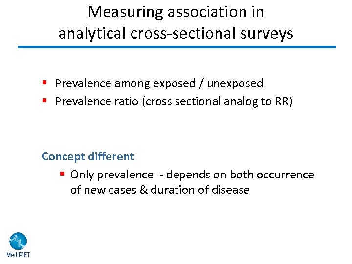 Measuring association in analytical cross-sectional surveys § Prevalence among exposed / unexposed § Prevalence