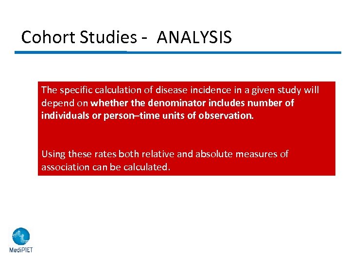 Cohort Studies - ANALYSIS § Rates of incidence of a disease (among the cohorts