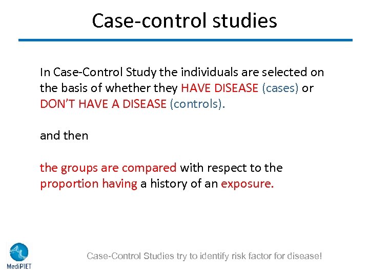Case-control studies In Case-Control Study the individuals are selected on the basis of whether