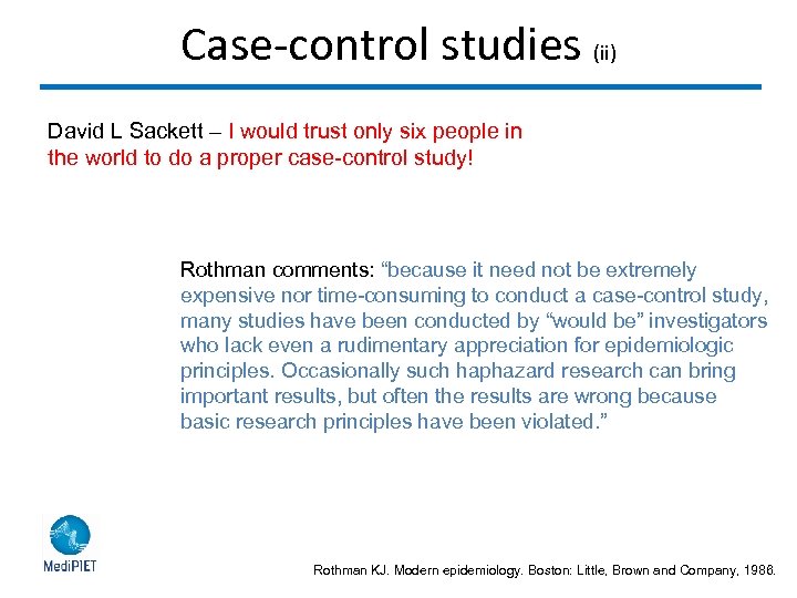 Case-control studies (ii) David L Sackett – I would trust only six people in
