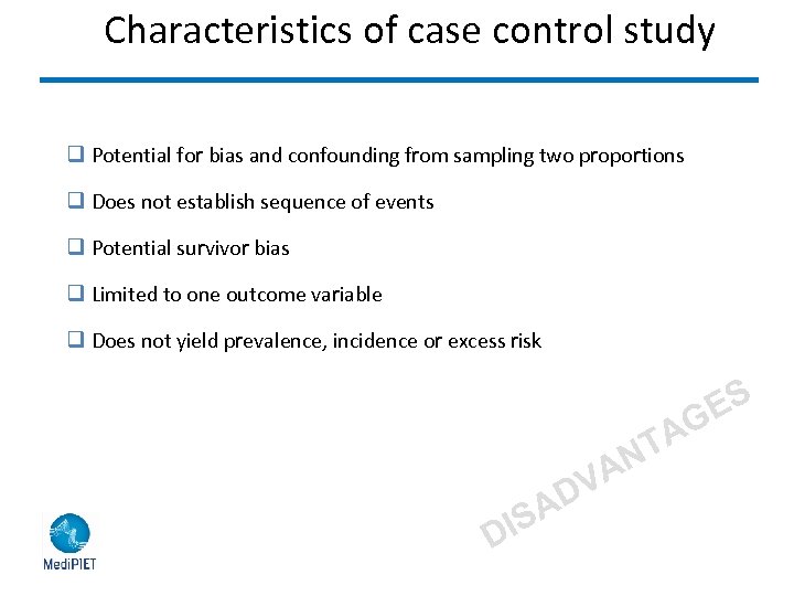 Characteristics of case control study q Potential for bias and confounding from sampling two