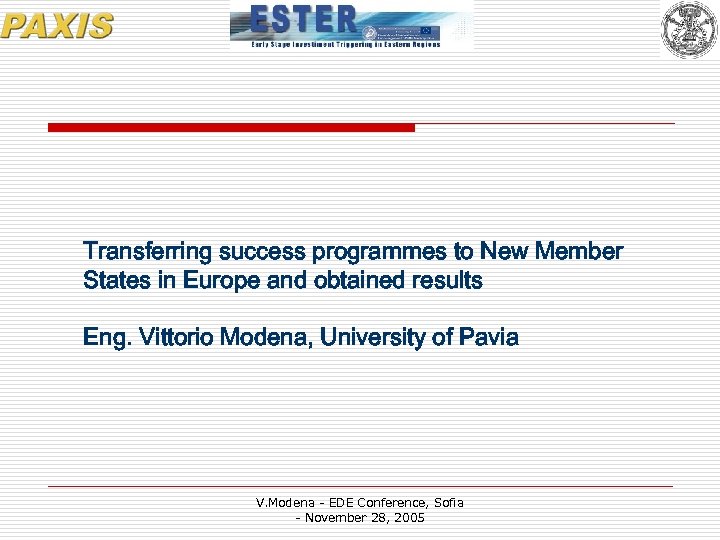 Transferring success programmes to New Member States in Europe and obtained results Eng. Vittorio