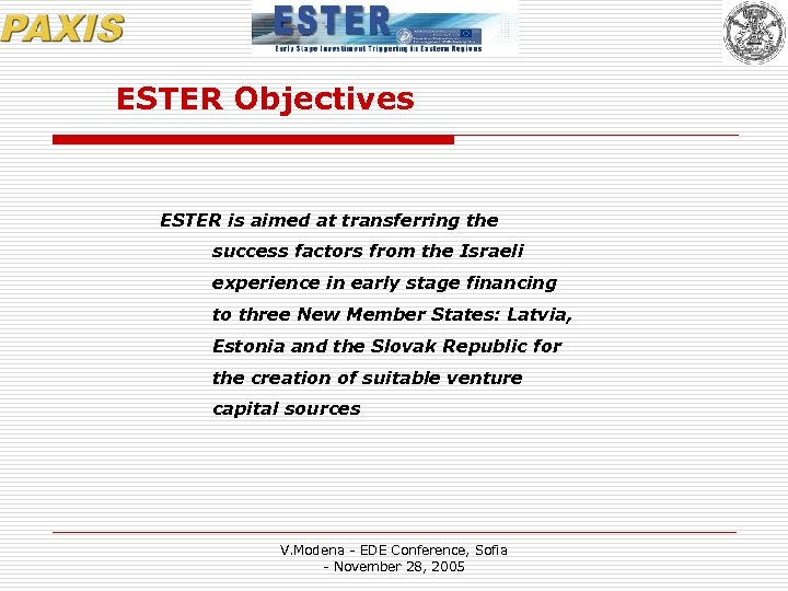 ESTER Objectives ESTER is aimed at transferring the success factors from the Israeli experience