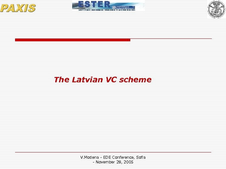 The Latvian VC scheme V. Modena - EDE Conference, Sofia - November 28, 2005