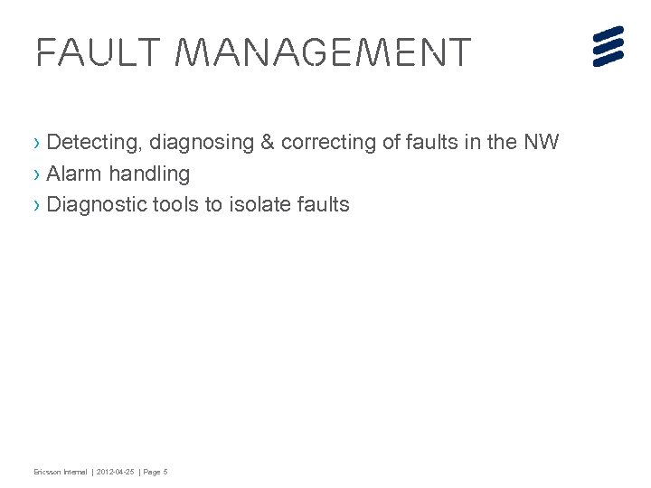 Fault management › Detecting, diagnosing & correcting of faults in the NW › Alarm