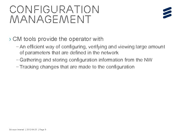 Configuration management › CM tools provide the operator with – An efficient way of