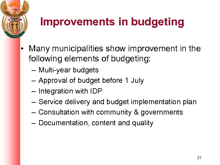 Improvements in budgeting • Many municipalities show improvement in the following elements of budgeting: