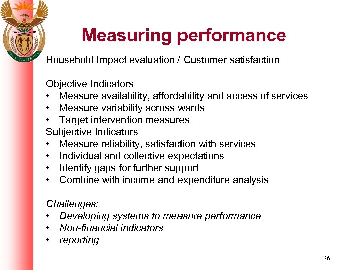 Measuring performance Household Impact evaluation / Customer satisfaction Objective Indicators • Measure availability, affordability