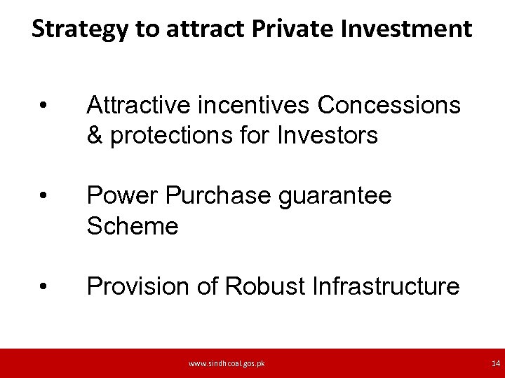 Strategy to attract Private Investment • Attractive incentives Concessions & protections for Investors •