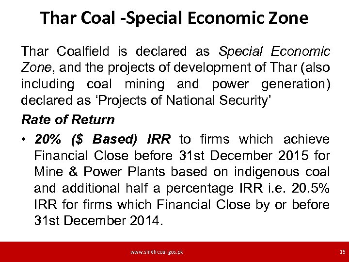 Thar Coal -Special Economic Zone Thar Coalfield is declared as Special Economic Zone, and