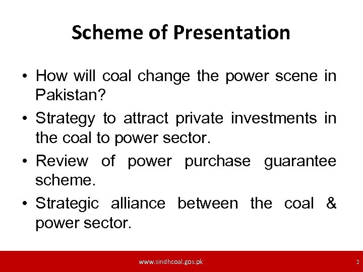 Scheme of Presentation • How will coal change the power scene in Pakistan? •